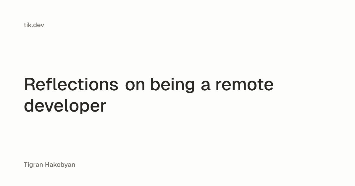 Reflections on being a remote developer | Tigran Hakobyan